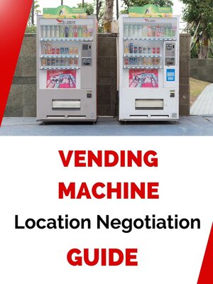 cover image of Vending Machine Location Negotiation Guide